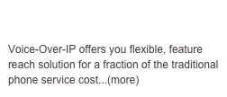 VoIP Solutions

Voice-Over-IP offers you flexible, feature reach solution for a fraction of the traditional phone service cost...(more)